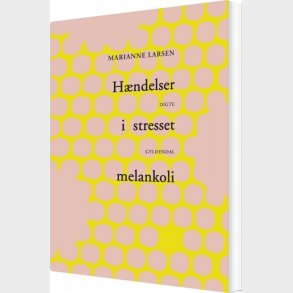 H�ndelser I Stresset Melankoli - Marianne Larsen - Bog