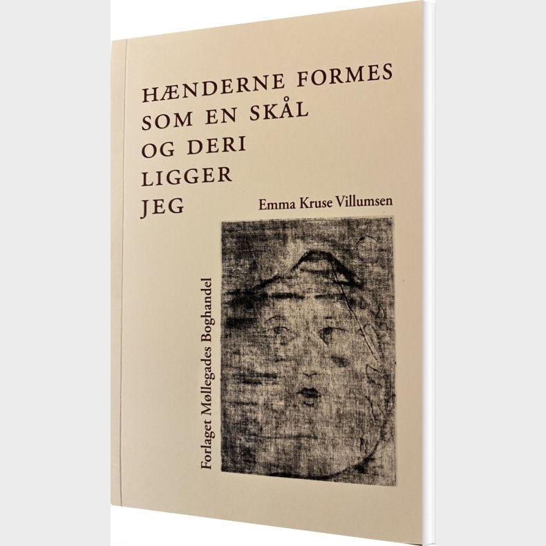 H�nderne Formes Som En Sk�l Og Deri Ligger Jeg - Emma Kruse Villumsen - Bog