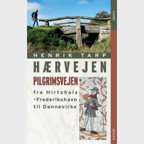 H�rvejen - Pilgrimsvejen Fra Hirthshals Til Dannevirke - Henrik Tarp - Bog