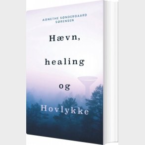 H�vn, Healing Og Hovlykke - Agnethe S�ndergaard S�rensen - Bog