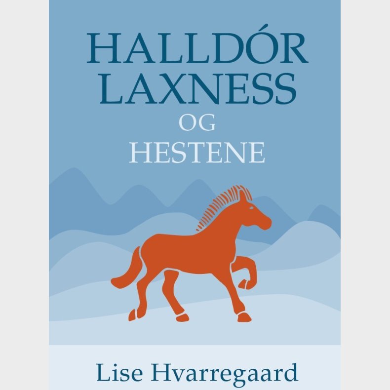 Halldr Laxness Og Hestene - Lise Hvarregaard - Bog