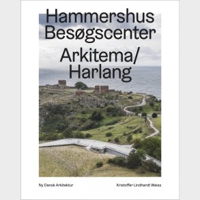 Hammershus Bes�gscenter - Arkitema/harlang - Kristoffer Lindhardt Weiss - Bog