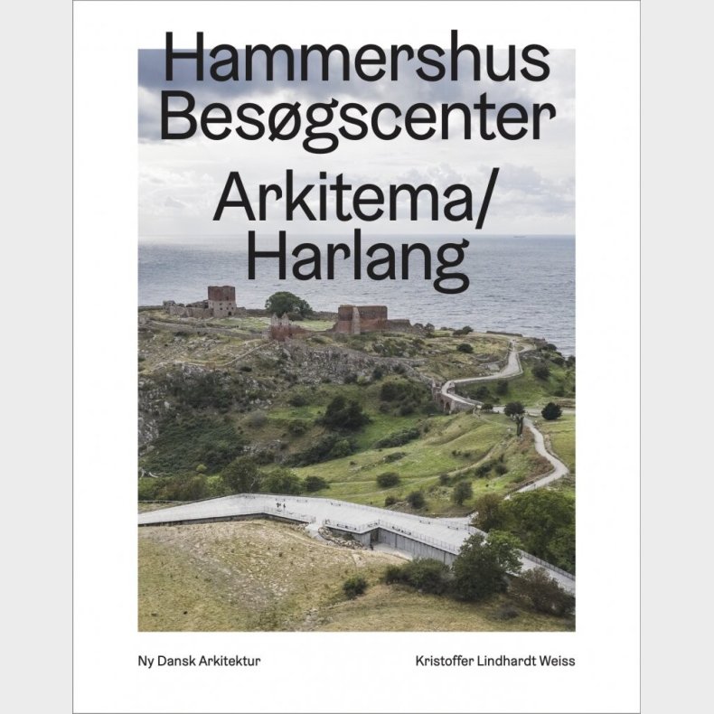 Hammershus Bes�gscenter - Arkitema/harlang - Kristoffer Lindhardt Weiss - Bog