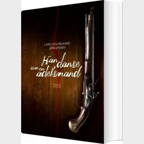 Han Danse Som En Adelsmand - Lars Holmgaard J�rgensen - Bog