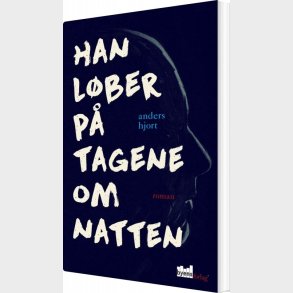 Han L�ber P� Tagene Om Natten - Anders Hjort - Bog