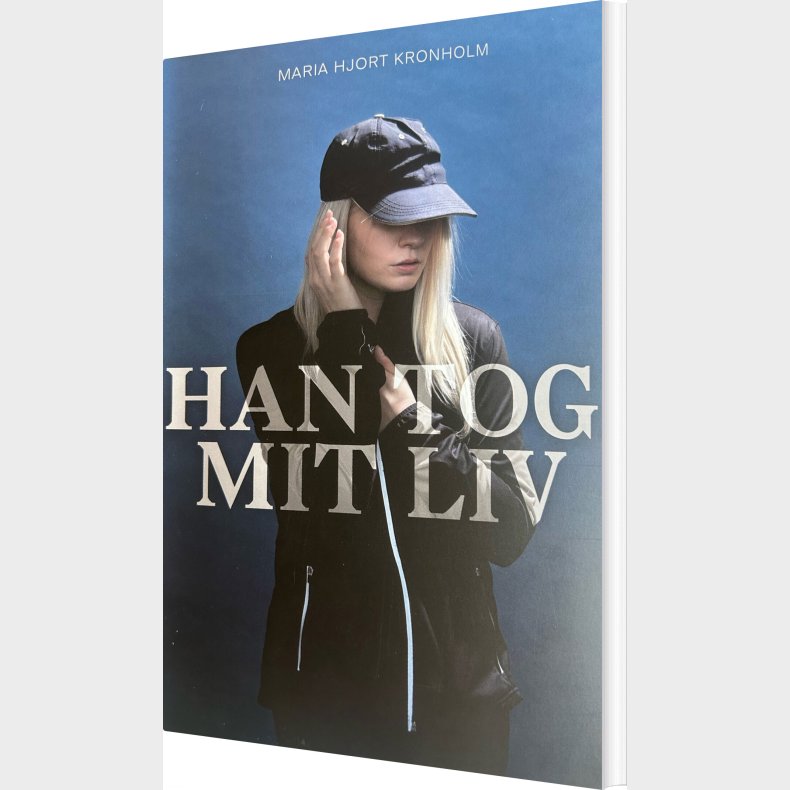 Han Tog Mit Liv - Maria Hjort Kronholm - Bog