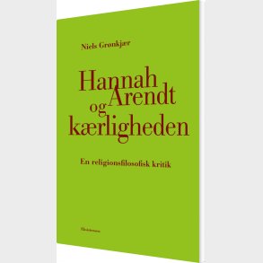 Hannah Arendt Og K�rligheden - Niels Gr�nkj�r - Bog