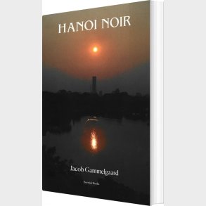 Hanoi Noir - Jacob Gammelgaard - Bog