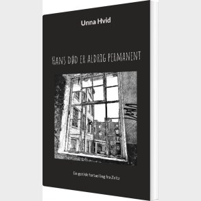 Hans D�d Er Aldrig Permanent - Unna Hvid - Bog