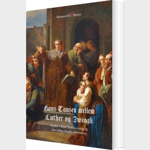 Hans Tausen Mellem Luther Og Zwingli - Rasmus H.c. Dreyer - Bog