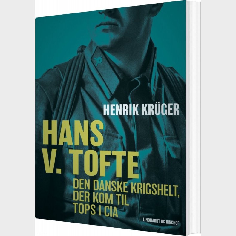 Hans V. Tofte - Den Danske Krigshelt, Der Kom Til Tops I Cia - Henrik Kr�ger - Bog