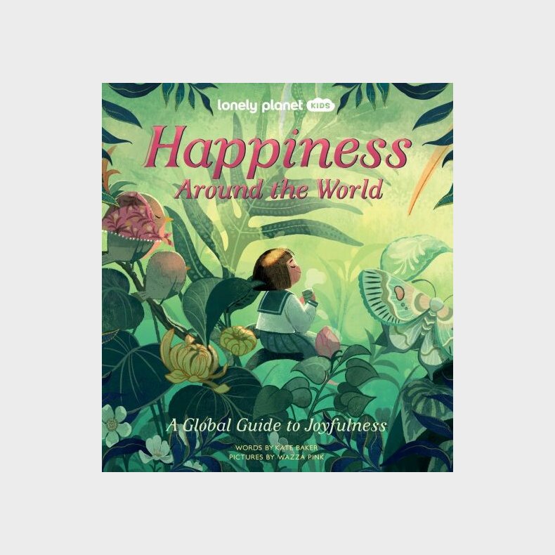 Happiness Around The World: A Global Guide To Joyfulness - Lonely Planet Kids  - English book