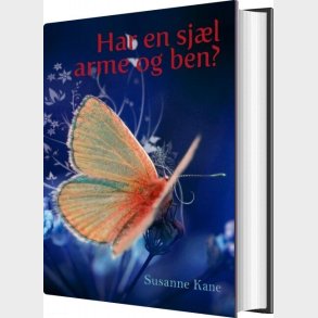 Har En Sj�l Arme Og Ben? - Susanne Kane - Bog