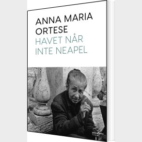 Havet N�r Ikke Napoli - Anna Maria Ortese - Bog