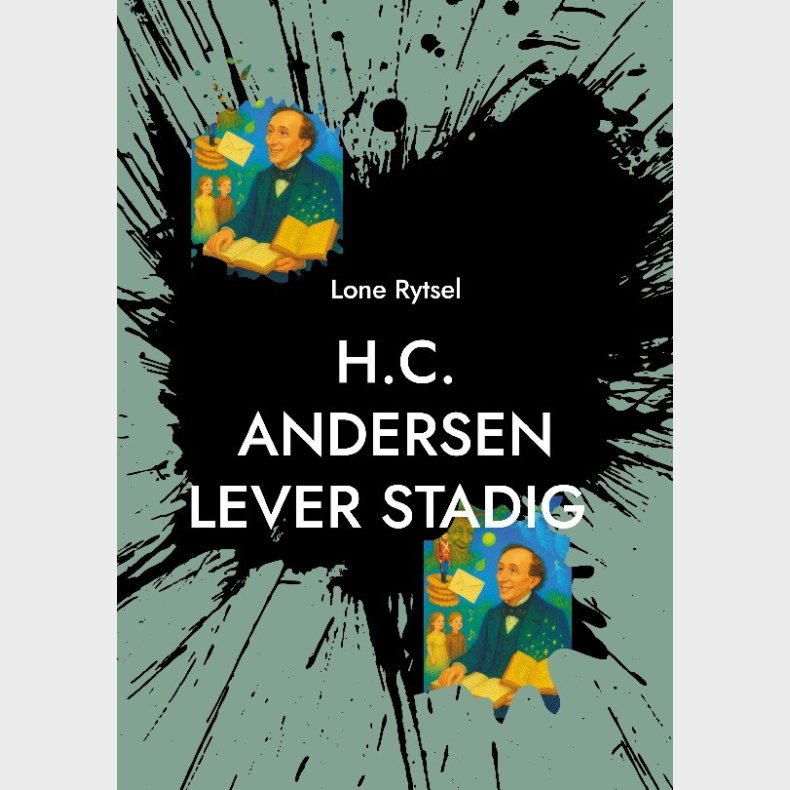 H.c. Andersen Lever Stadig - Lone Rytsel - Bog