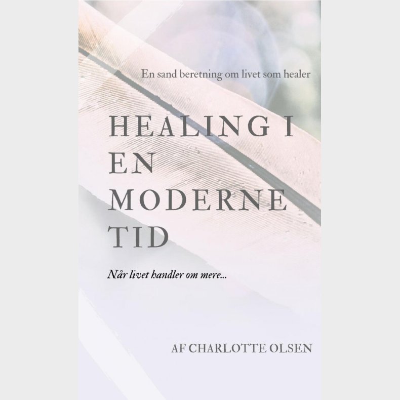 Healing I En Moderne Tid - Charlotte Olsen - Bog