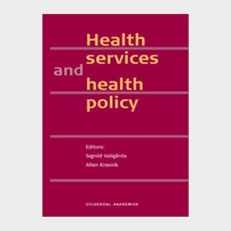 Health Services And Health Policy - Signild Vallg�rda - Bog