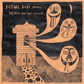 Howl Baby Howl - Heavy On The Tongue  - Vinyl Lp