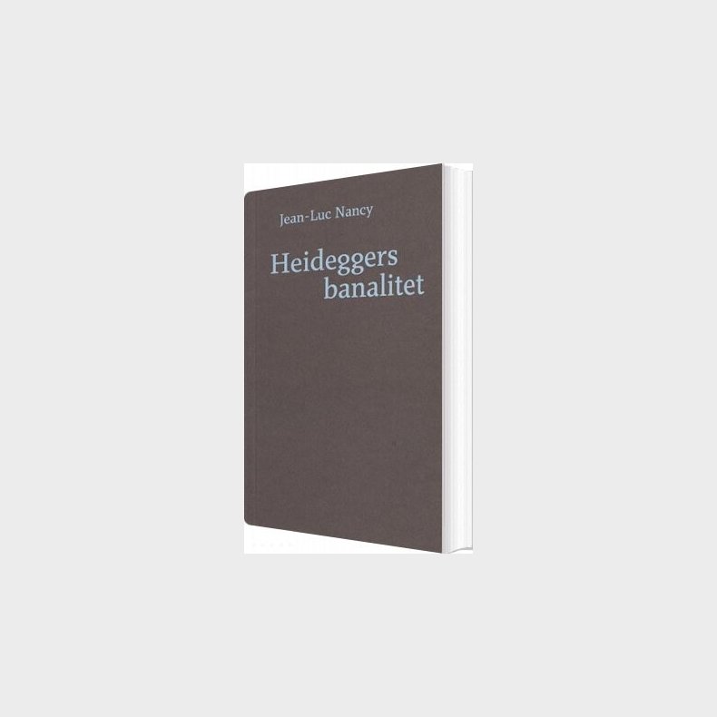 Heideggers Banalitet - Jean-luc Nancy - Bog