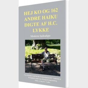Hej Ko Og 162 Andre Haiku Digte Af H.c. Lykke - H.c. Lykke - Bog