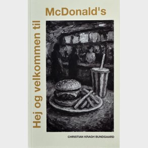 Hej Og Velkommen Til Mcdonalds - Christian Kragh Bundgaard - Bog