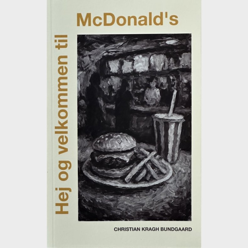 Hej Og Velkommen Til Mcdonalds - Christian Kragh Bundgaard - Bog