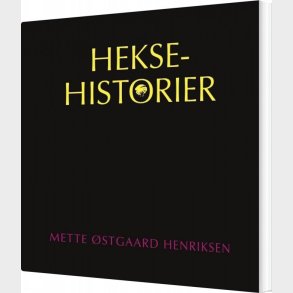 Heksehistorier - Mette �stgaard Henriksen - Bog