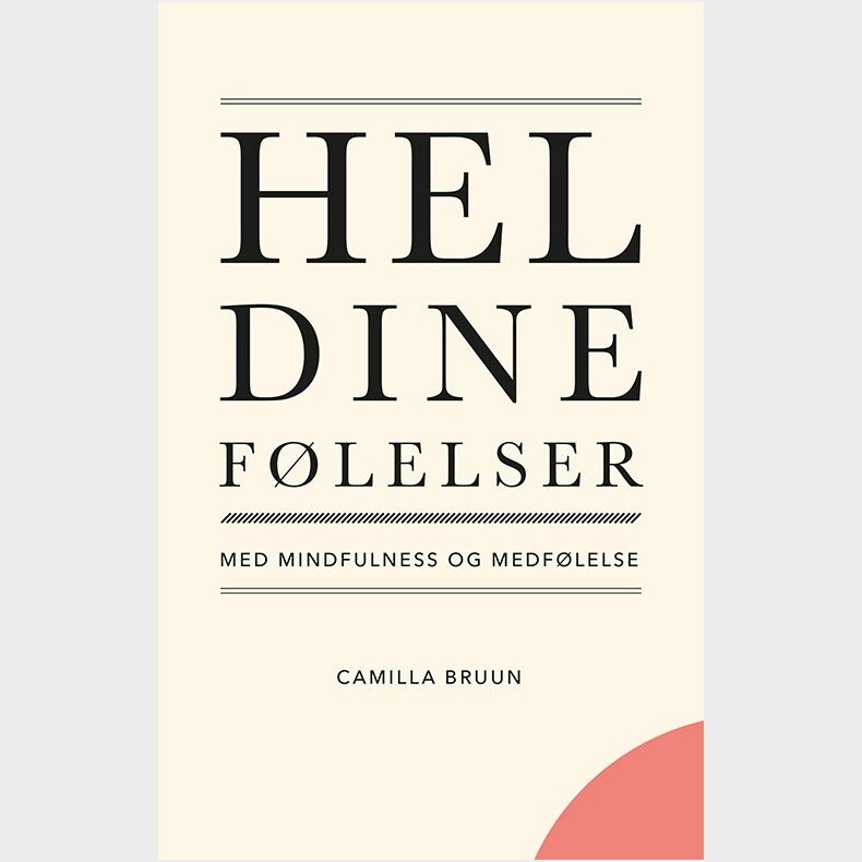 Hel Dine F�lelser Med Mindfulness Og Medf�lelse - Camilla Bruun - Bog