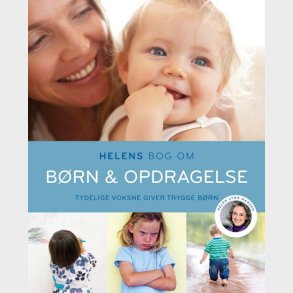 Helens Bog Om B�rn & Opdragelse - Helen Lyng Hansen - Bog