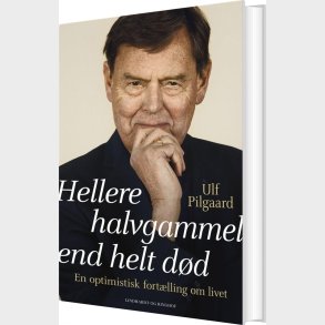 Hellere Halvgammel End Helt D�d - Ulf Pilgaard - Bog