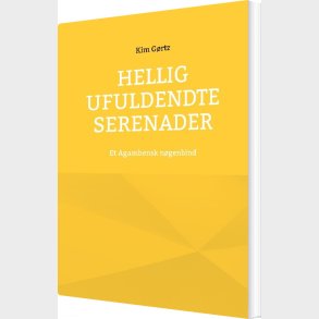 Hellig Ufuldendte Serenader - Kim G�rtz - Bog