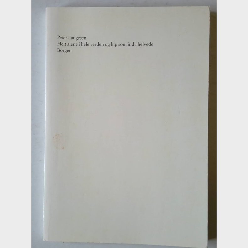 Helt Alene I Hele Verden Og Hip Som Ind I Helvede - Peter Laugesen - Bog