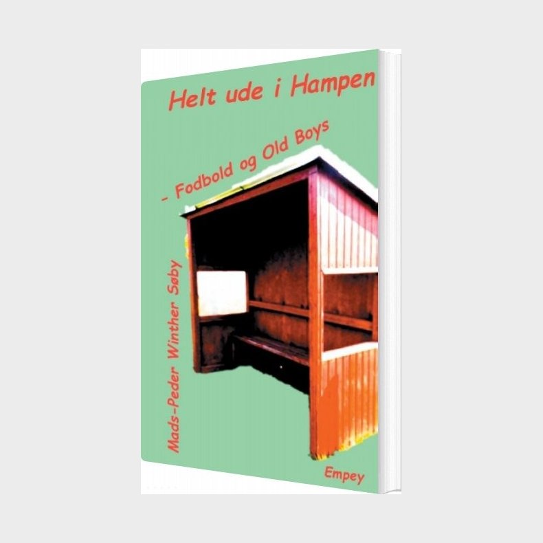 Helt Ude I Hampen - Fodbold Og Old Boys - Mads-peder Winther S�by - Bog