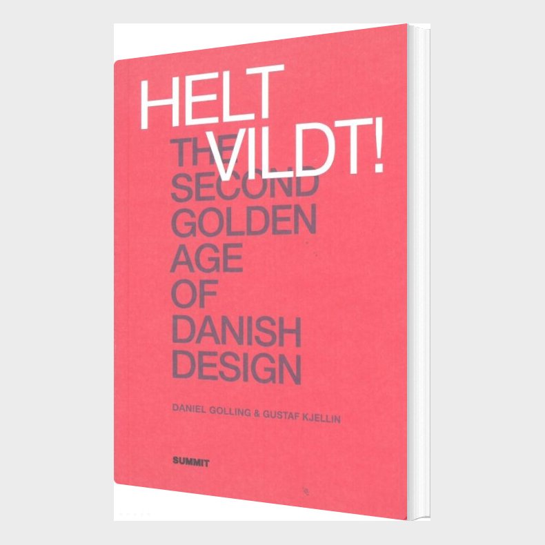 Helt Vildt! : The Second Golden Age Of Danish Design - Daniel Golling - English Book
