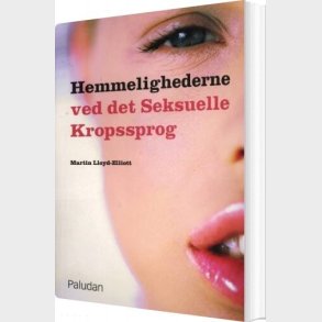 Hemmelighederne Ved Det Seksuelle Kropssprog - Martin Lloyd-elliott - Bog
