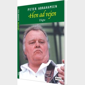 Hen Ad Vejen - Digte - Peter Abrahamsen - Bog