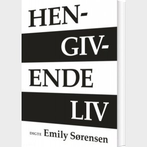 Hengivende Liv - Emily S�rensen - Bog