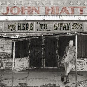 John Hiatt - Here To Stay - Best Of 2000-2012 - CD