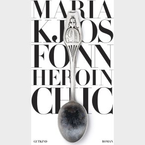 Heroin Chic - Maria Kjos Fonn - Bog