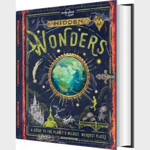 Hidden Wonders: A Guide To The Planet's Wildest, Weirdest Places - Lonely Planet Kids - Nicole Maggi - English Book