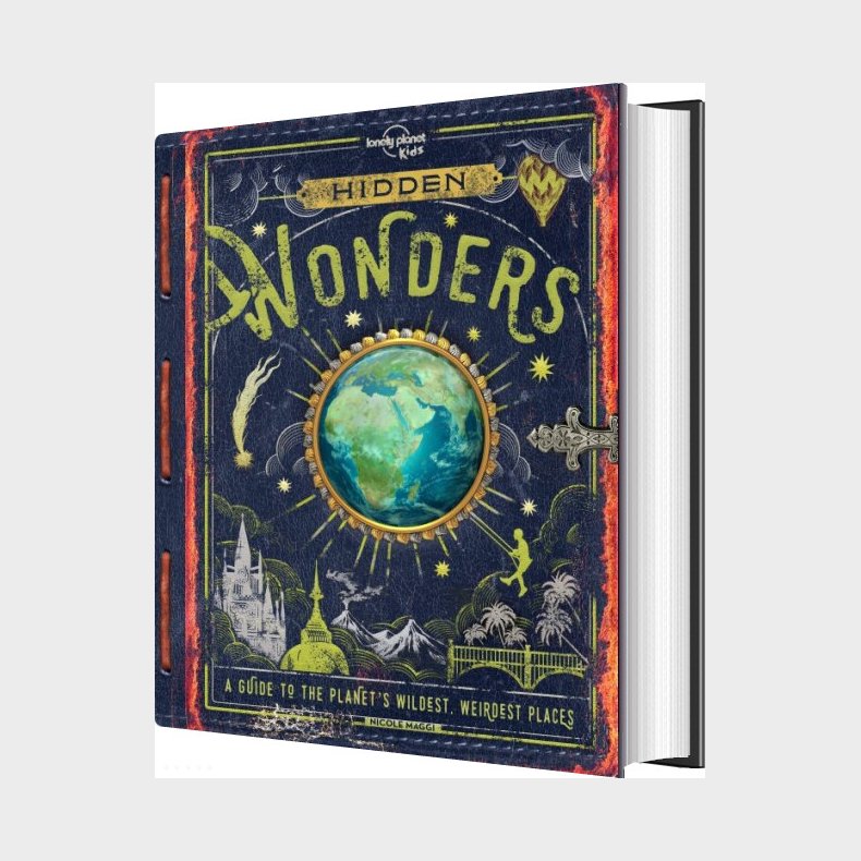 Hidden Wonders: A Guide To The Planet's Wildest, Weirdest Places - Lonely Planet Kids - Nicole Maggi - English Book