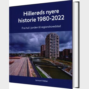 Hiller�ds Nyere Historie 1980-2022 - Lennart Weber - Bog