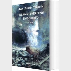 Hilmar Iversens Ensomhed - Jan Jakob T�nseth - Bog