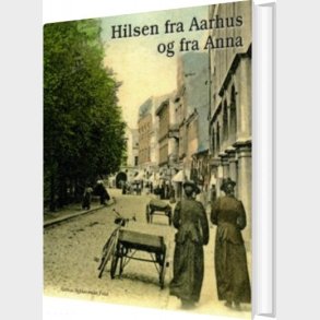 Hilsen Fra Aarhus Og Fra Anna - Henrik Fode - Bog
