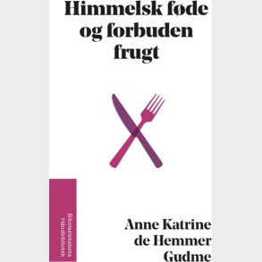 Himmelsk F�de Og Forbuden Frugt - Anne Katrine De Hemmer Gudme - Bog