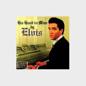 Elvis Presley - His Hand In Mine - CD