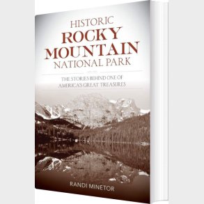 Historic Rocky Mountain National Park - Randi Minetor - English Book