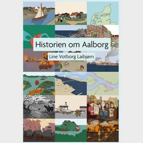 Historien Om Aalborg - Line Votborg Laibj�rn - Bog