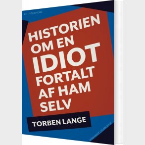 Historien Om En Idiot: Fortalt Af Ham Selv - Torben Lange - Bog