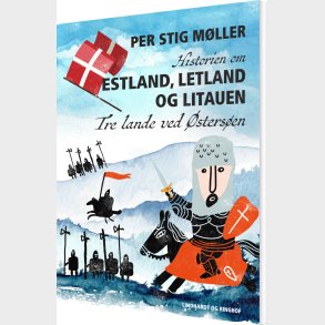 Historien Om Estland, Letland Og Litauen - Per Stig M�ller - Bog